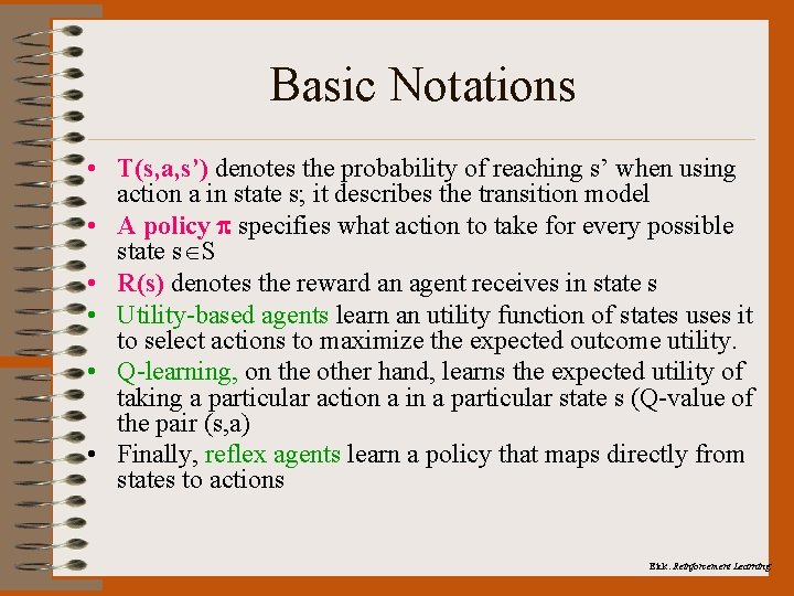Basic Notations • T(s, a, s’) denotes the probability of reaching s’ when using