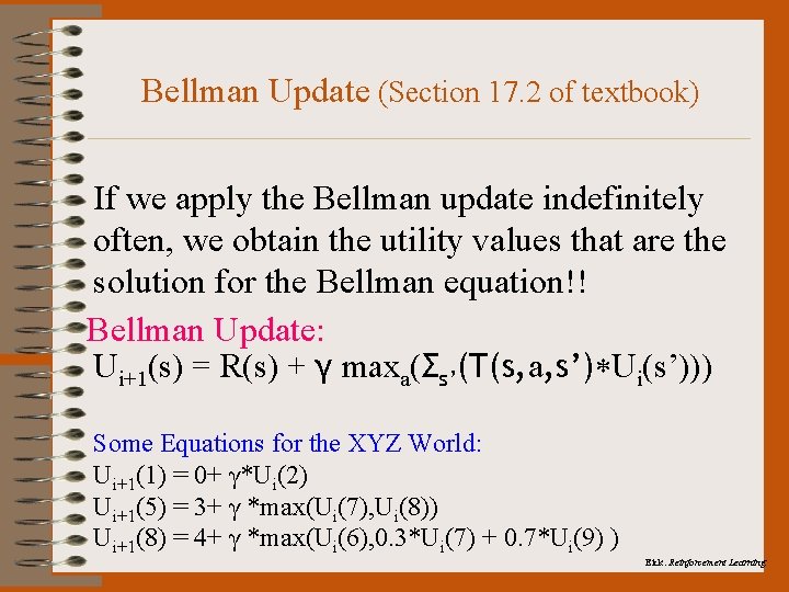 Bellman Update (Section 17. 2 of textbook) If we apply the Bellman update indefinitely