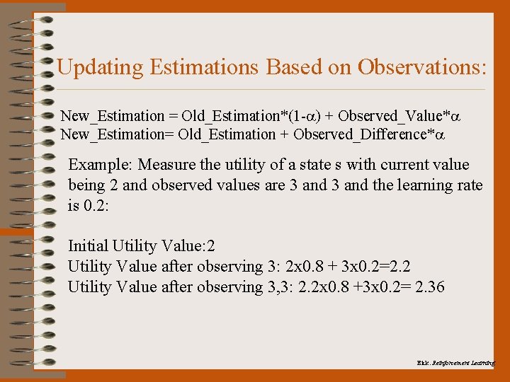 Updating Estimations Based on Observations: New_Estimation = Old_Estimation*(1 - ) + Observed_Value* New_Estimation= Old_Estimation