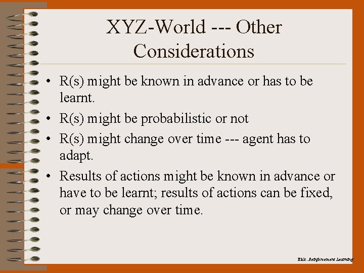 XYZ-World --- Other Considerations • R(s) might be known in advance or has to