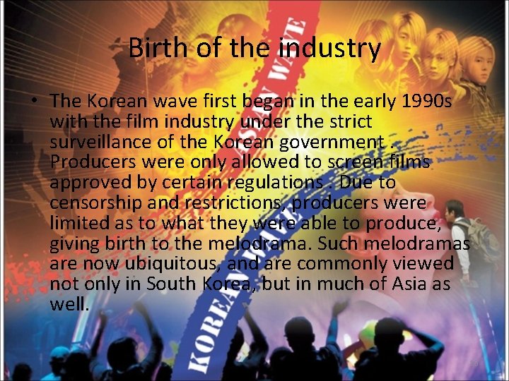 Birth of the industry • The Korean wave first began in the early 1990