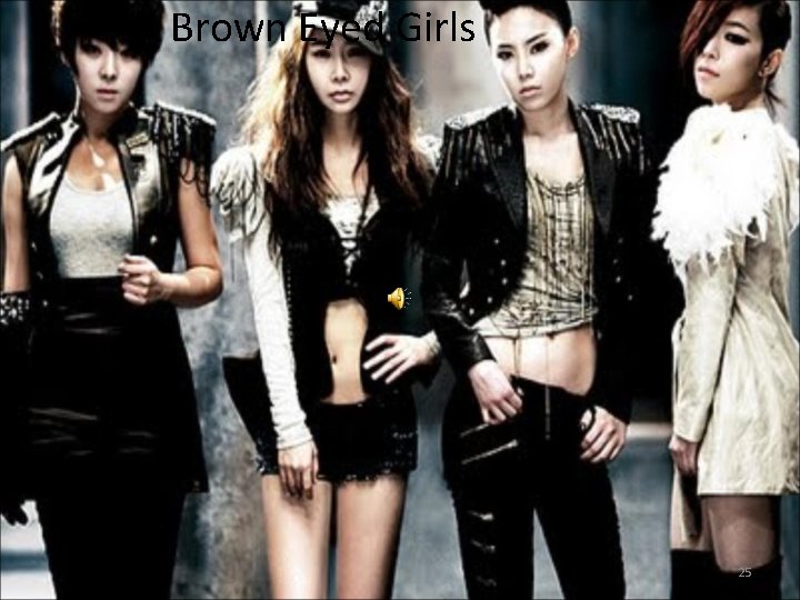 Brown Eyed Girls 25 