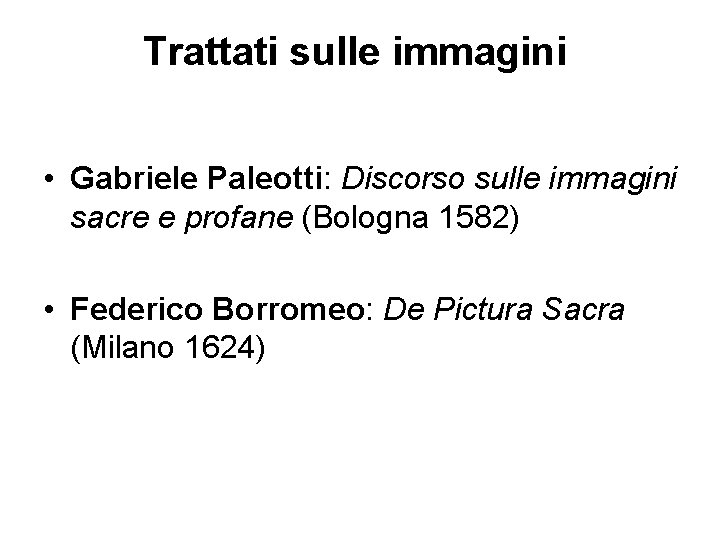 Trattati sulle immagini • Gabriele Paleotti: Discorso sulle immagini sacre e profane (Bologna 1582)