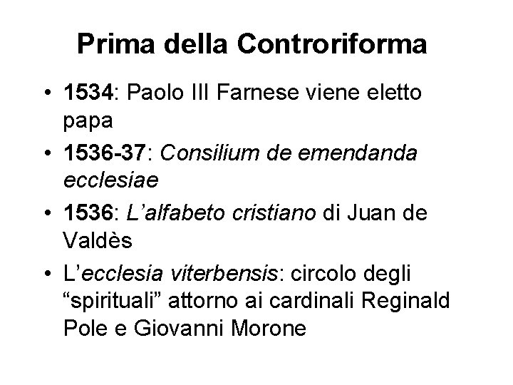 Prima della Controriforma • 1534: Paolo III Farnese viene eletto papa • 1536 -37: