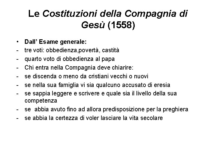Le Costituzioni della Compagnia di Gesù (1558) • - Dall’ Esame generale: tre voti: