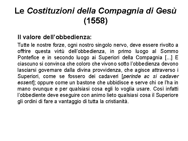 Le Costituzioni della Compagnia di Gesù (1558) Il valore dell’obbedienza: Tutte le nostre forze,