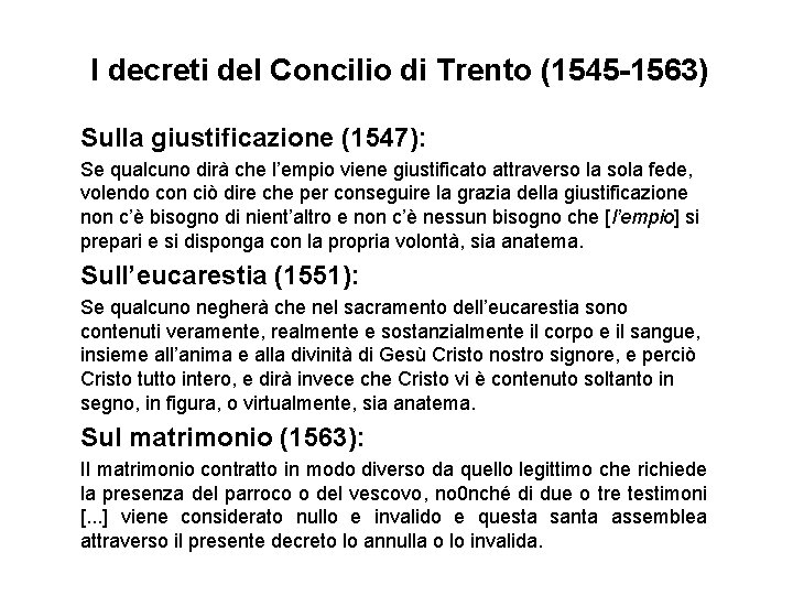 I decreti del Concilio di Trento (1545 -1563) Sulla giustificazione (1547): Se qualcuno dirà