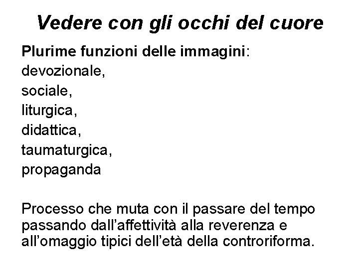 Vedere con gli occhi del cuore Plurime funzioni delle immagini: devozionale, sociale, liturgica, didattica,