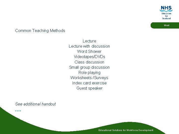 West Common Teaching Methods Lecture with discussion Word Shower Videotapes/DVDs Class discussion Small group West Common Teaching Methods Lecture with discussion Word Shower Videotapes/DVDs Class discussion Small group