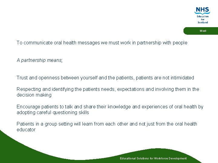 West To communicate oral health messages we must work in partnership with people A West To communicate oral health messages we must work in partnership with people A