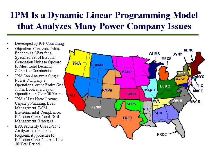IPM Is a Dynamic Linear Programming Model that Analyzes Many Power Company Issues •
