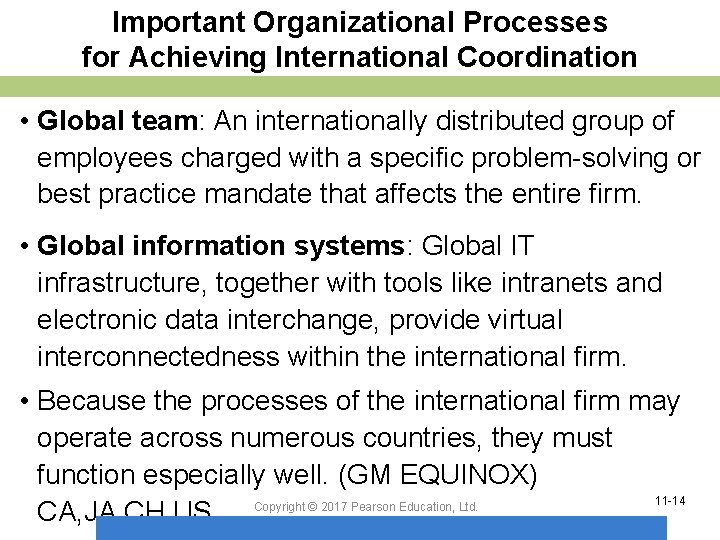 Important Organizational Processes for Achieving International Coordination • Global team: An internationally distributed group