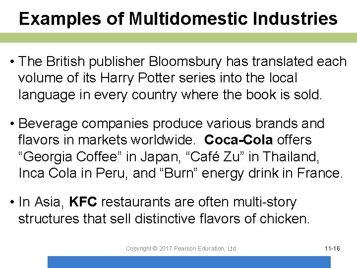 Examples of Multidomestic Industries • The British publisher Bloomsbury has translated each volume of
