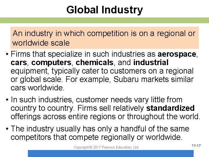 Global Industry An industry in which competition is on a regional or worldwide scale