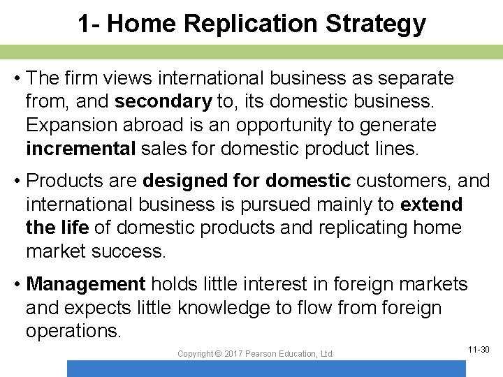 1 - Home Replication Strategy • The firm views international business as separate from,