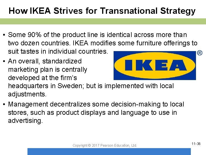 How IKEA Strives for Transnational Strategy • Some 90% of the product line is
