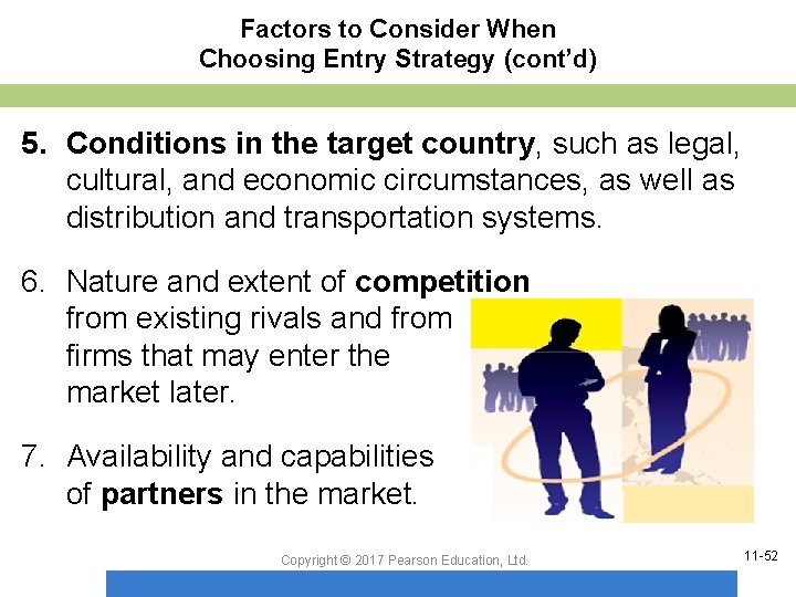 Factors to Consider When Choosing Entry Strategy (cont’d) 5. Conditions in the target country,