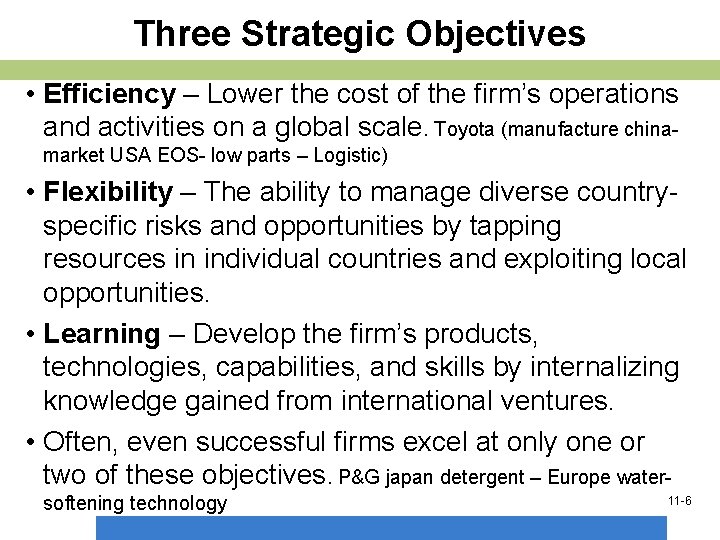 Three Strategic Objectives • Efficiency – Lower the cost of the firm’s operations and