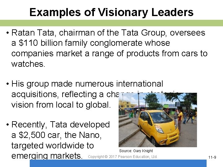 Examples of Visionary Leaders • Ratan Tata, chairman of the Tata Group, oversees a