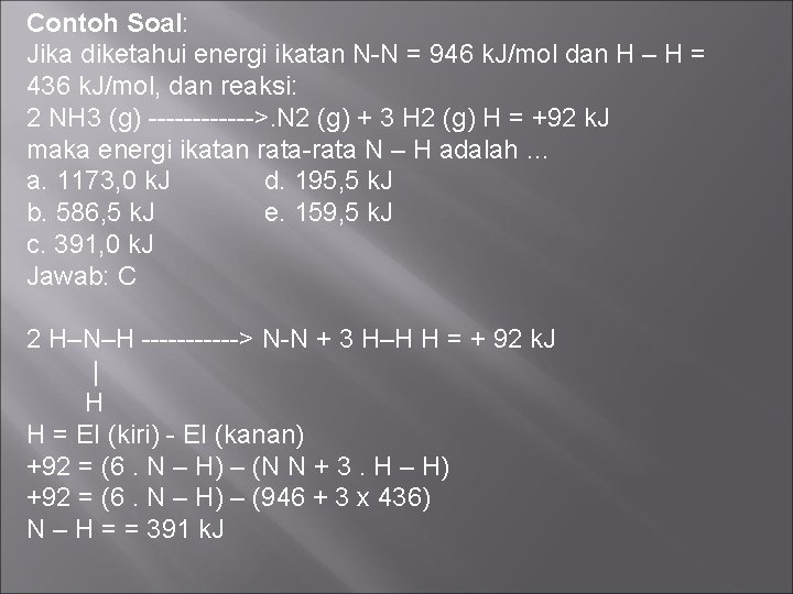 Contoh Soal: Jika diketahui energi ikatan N-N = 946 k. J/mol dan H –