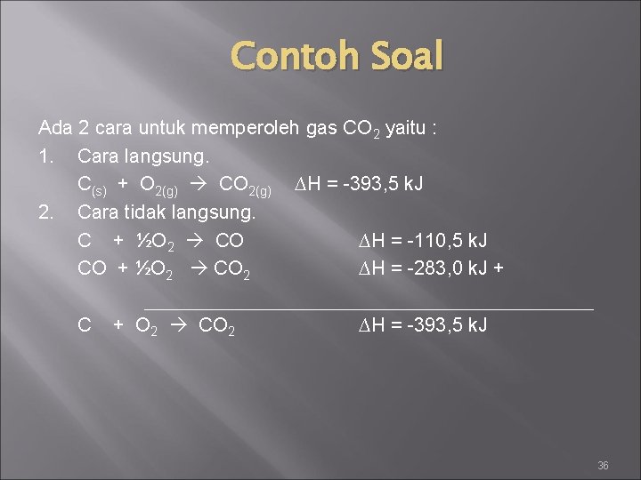 Contoh Soal Ada 2 cara untuk memperoleh gas CO 2 yaitu : 1. Cara