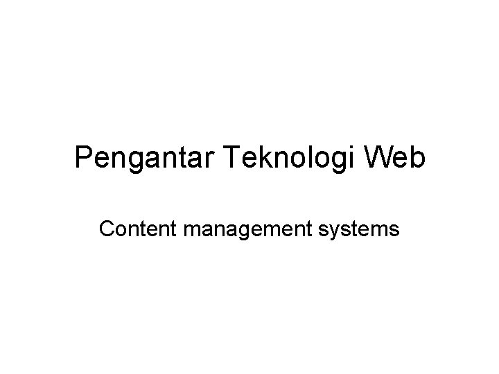 Pengantar Teknologi Web Content management systems 