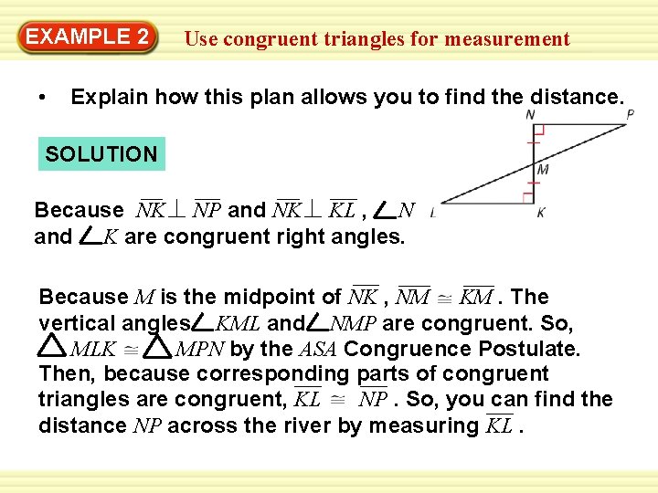 EXAMPLE 2 • Use congruent triangles for measurement Explain how this plan allows you