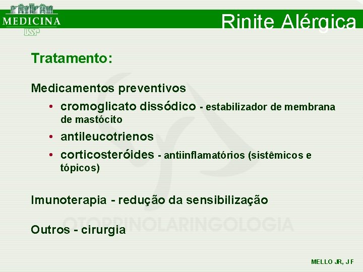 Rinite Alérgica Tratamento: Medicamentos preventivos • cromoglicato dissódico - estabilizador de membrana de mastócito Rinite Alérgica Tratamento: Medicamentos preventivos • cromoglicato dissódico - estabilizador de membrana de mastócito