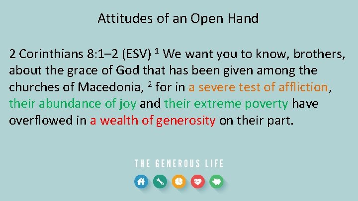 Attitudes of an Open Hand 2 Corinthians 8: 1– 2 (ESV) 1 We want