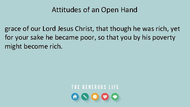 Attitudes of an Open Hand grace of our Lord Jesus Christ, that though he