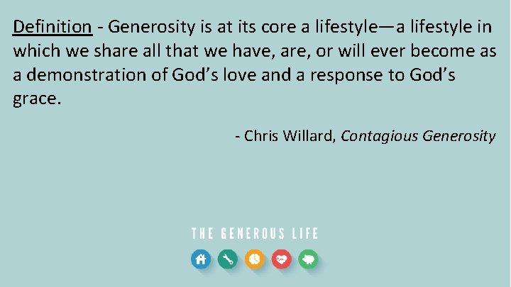 Definition - Generosity is at its core a lifestyle—a lifestyle in which we share