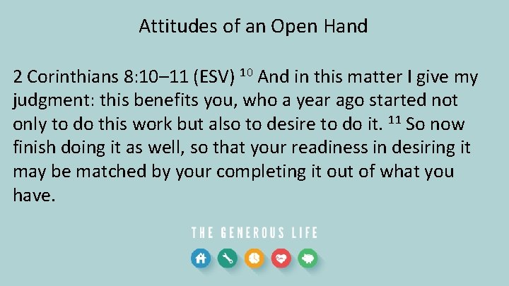 Attitudes of an Open Hand 2 Corinthians 8: 10– 11 (ESV) 10 And in