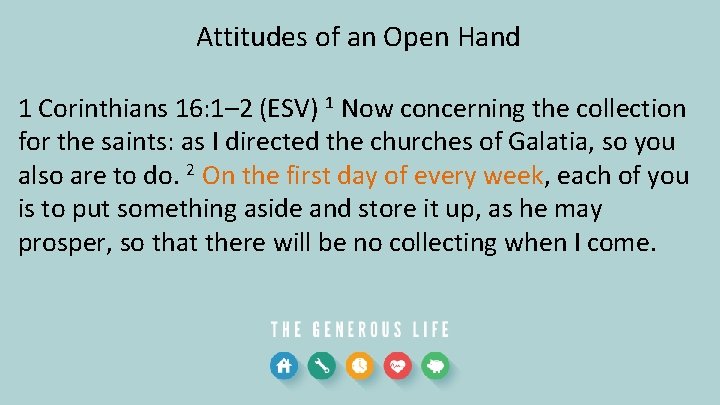 Attitudes of an Open Hand 1 Corinthians 16: 1– 2 (ESV) 1 Now concerning