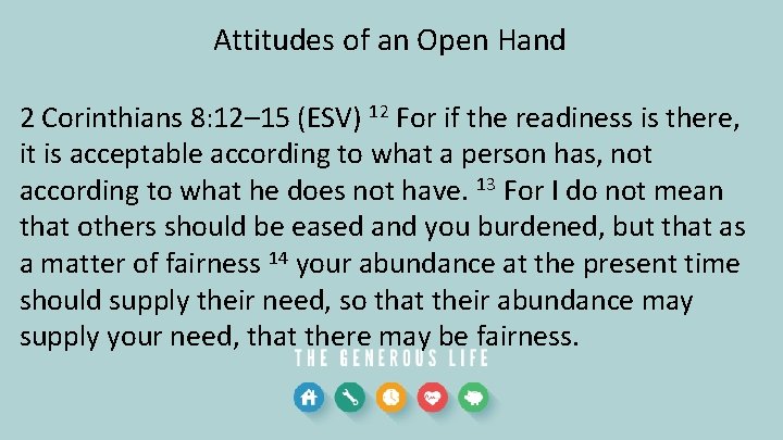 Attitudes of an Open Hand 2 Corinthians 8: 12– 15 (ESV) 12 For if