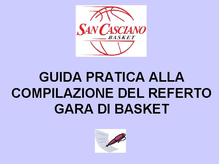 GUIDA PRATICA ALLA COMPILAZIONE DEL REFERTO GARA DI BASKET 