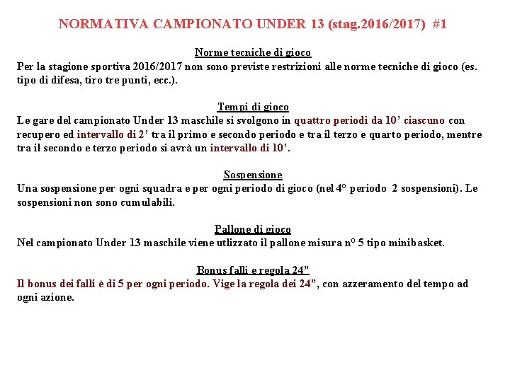 NORMATIVA CAMPIONATO UNDER 13 (stag. 2016/2017) #1 Norme tecniche di gioco Per la stagione