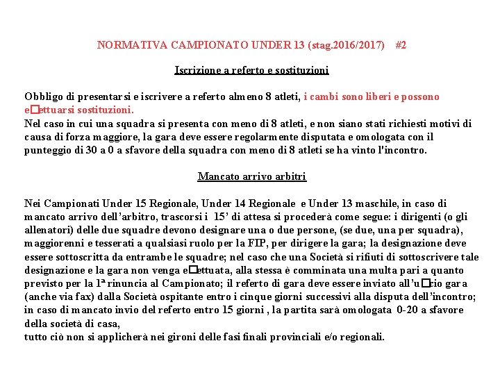 NORMATIVA CAMPIONATO UNDER 13 (stag. 2016/2017) #2 Iscrizione a referto e sostituzioni Obbligo di