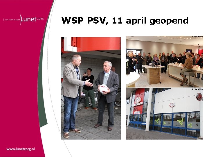 WSP PSV, 11 april geopend 