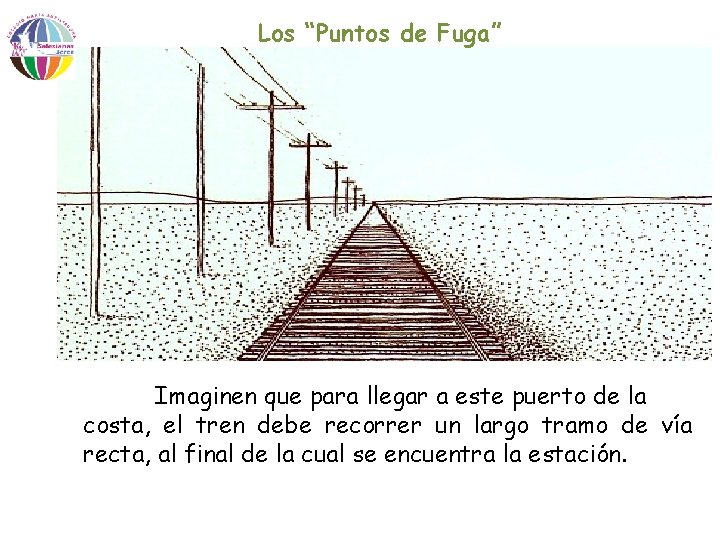 Los “Puntos de Fuga” Imaginen que para llegar a este puerto de la costa,