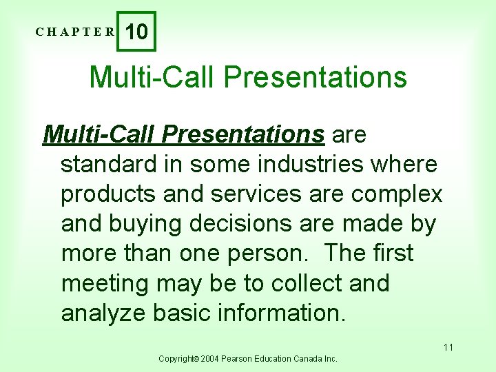 CHAPTER 10 Multi-Call Presentations are standard in some industries where products and services are