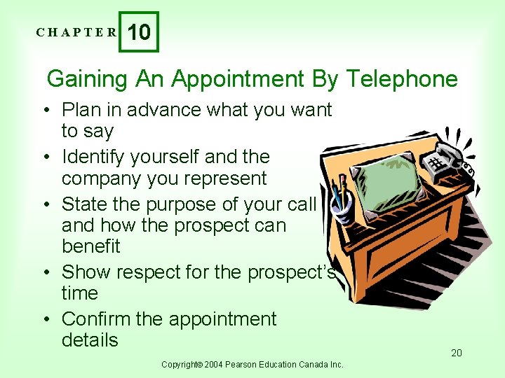 CHAPTER 10 Gaining An Appointment By Telephone • Plan in advance what you want