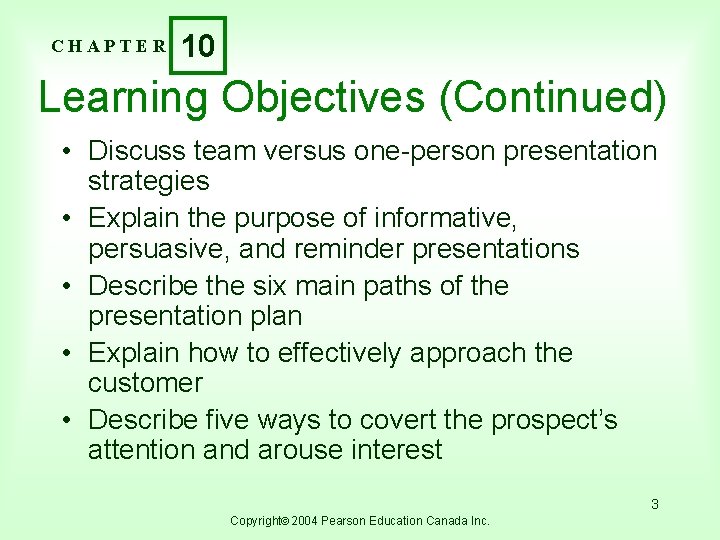 CHAPTER 10 Learning Objectives (Continued) • Discuss team versus one-person presentation strategies • Explain