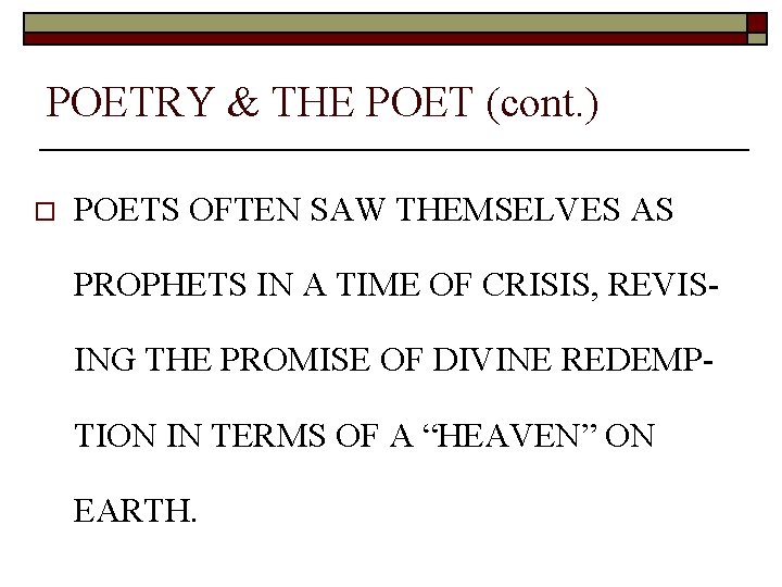 POETRY & THE POET (cont. ) o POETS OFTEN SAW THEMSELVES AS PROPHETS IN