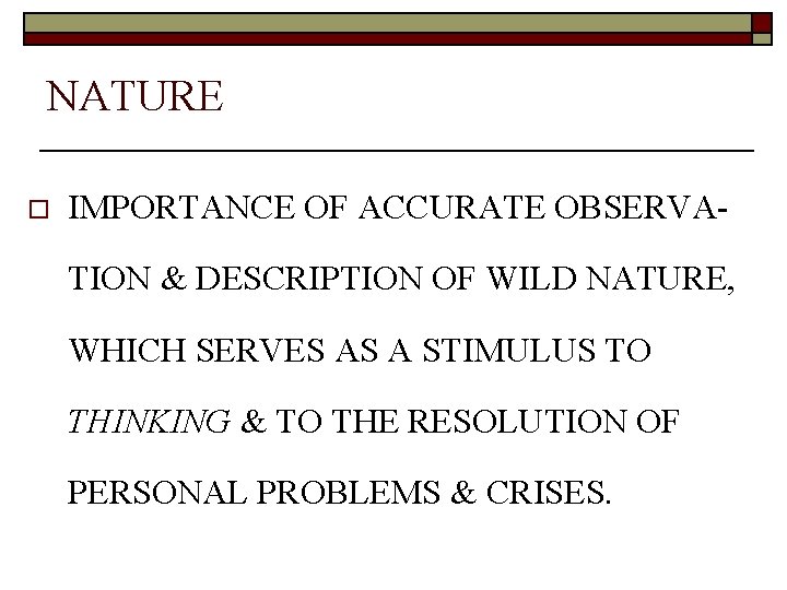 NATURE o IMPORTANCE OF ACCURATE OBSERVATION & DESCRIPTION OF WILD NATURE, WHICH SERVES AS