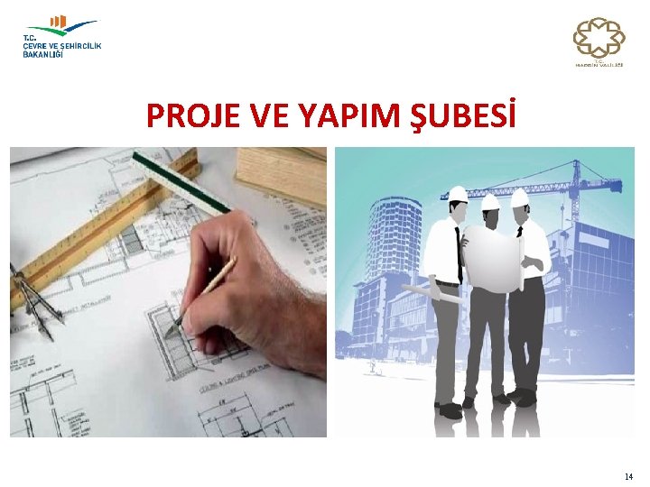 PROJE VE YAPIM ŞUBESİ 14 