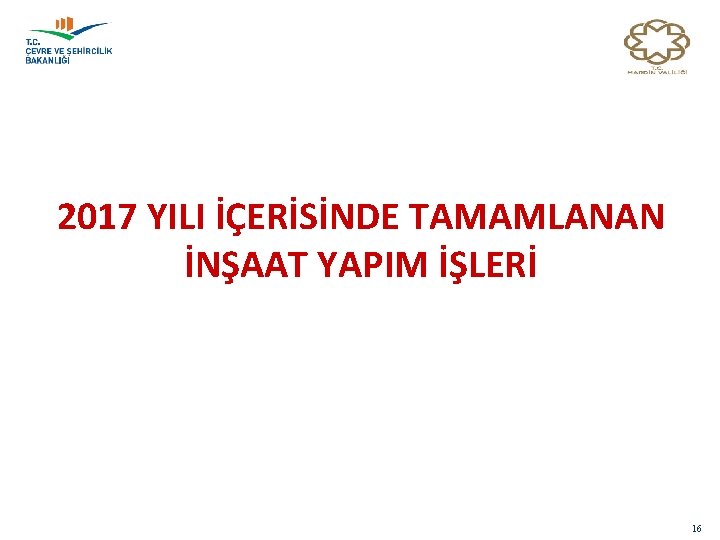 2017 YILI İÇERİSİNDE TAMAMLANAN İNŞAAT YAPIM İŞLERİ 16 