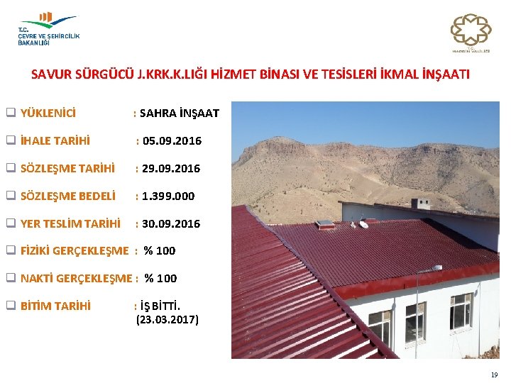 SAVUR SÜRGÜCÜ J. KRK. K. LIĞI HİZMET BİNASI VE TESİSLERİ İKMAL İNŞAATI q YÜKLENİCİ