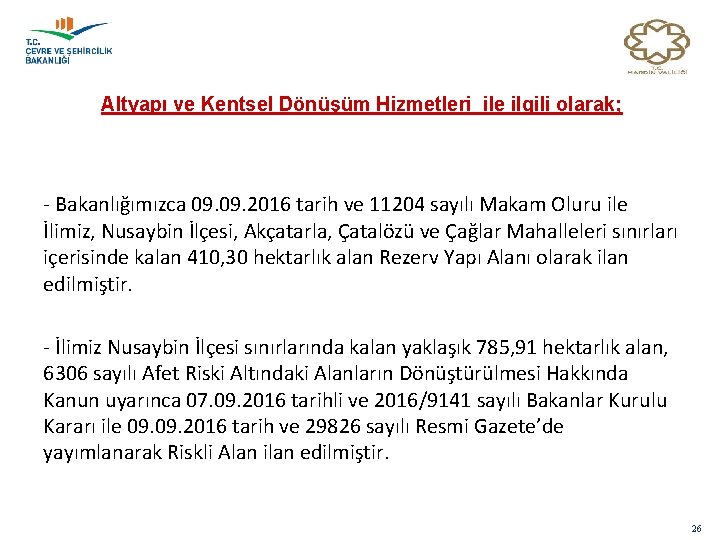 Altyapı ve Kentsel Dönüşüm Hizmetleri ile ilgili olarak; - Bakanlığımızca 09. 2016 tarih ve