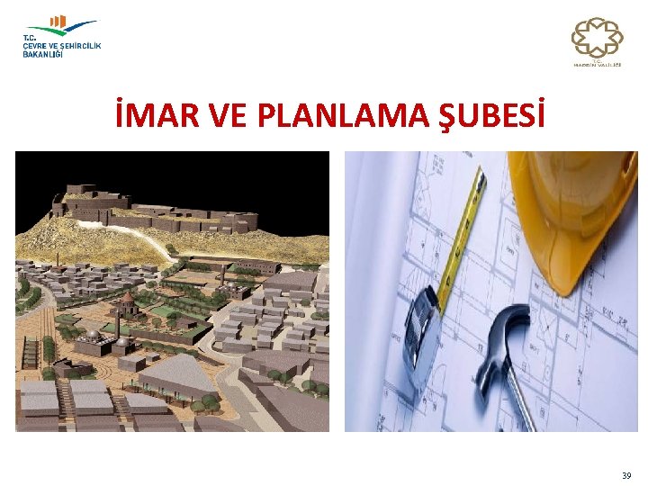 İMAR VE PLANLAMA ŞUBESİ 39 