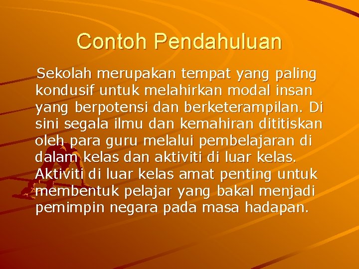 Contoh Pendahuluan Sekolah merupakan tempat yang paling kondusif untuk melahirkan modal insan yang berpotensi